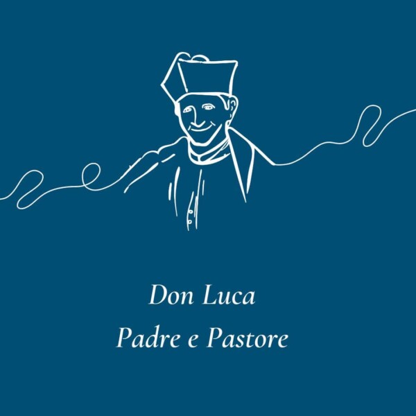 Don Luca, Padre e Pastore