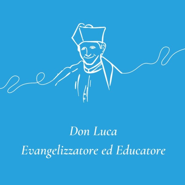 Don Luca, Evangelizzatore ed Educatore